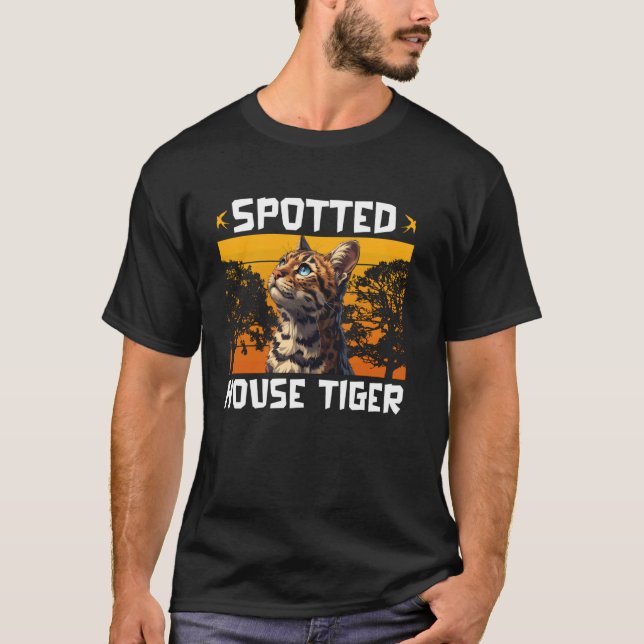 Bengal Cat SPOTTED HOUSE TIGER Funny Bengal Cat Da T-Shirt (Front)