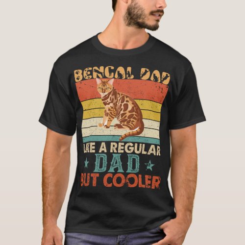 Bengal Dad Like A Regular Dad But Cooler Cat Daddy T_Shirt