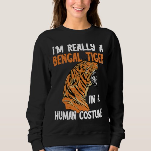 Bengal Tiger Face In Human Costume Growling Bengal Sweatshirt