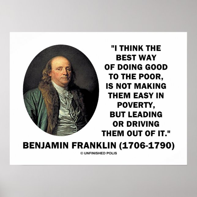 Benjamin Franklin Best Way Of Doing Good Poor Poster (Front)