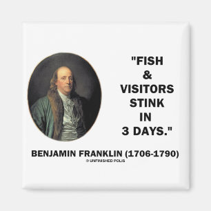 Benjamin Franklin Fish & Visitors Stink In 3 Days Magnet