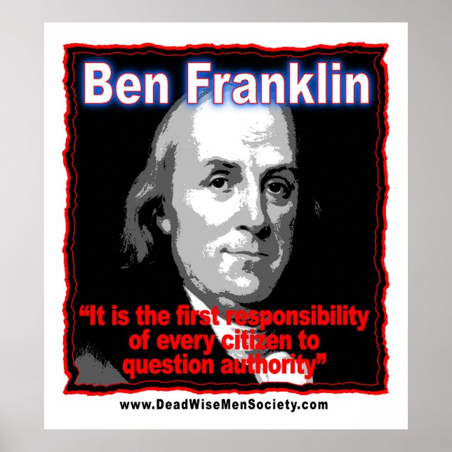 Benjamin Franklin Question Authority Quote Poster (Front)