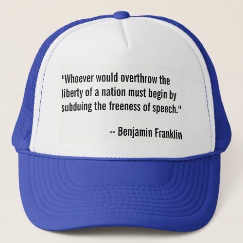 Benjamin Franklin quotation on freedom of speech Trucker Hat
