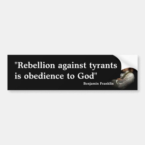 Benjamin Franklin Quote on Rebellion Bumper Sticker