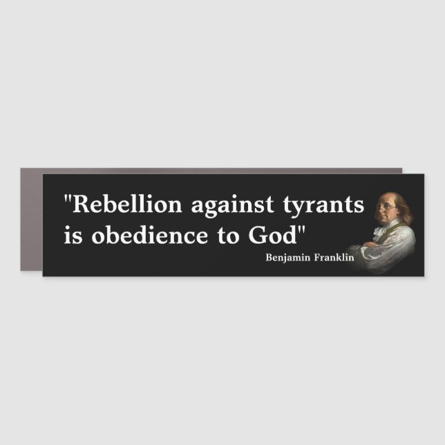 Benjamin Franklin Quote on Rebellion Car Magnet (Front)