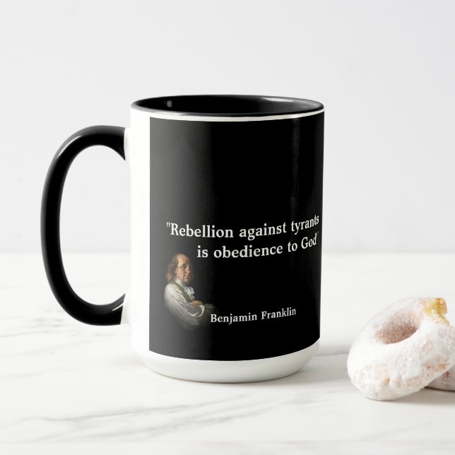Benjamin Franklin Quote on Rebellion Mug (With Donut)