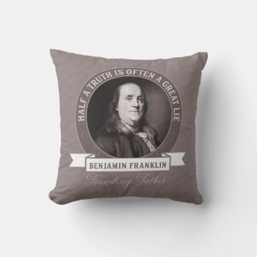 Benjamin Franklin Quote Truth and Misinformation Throw Pillow