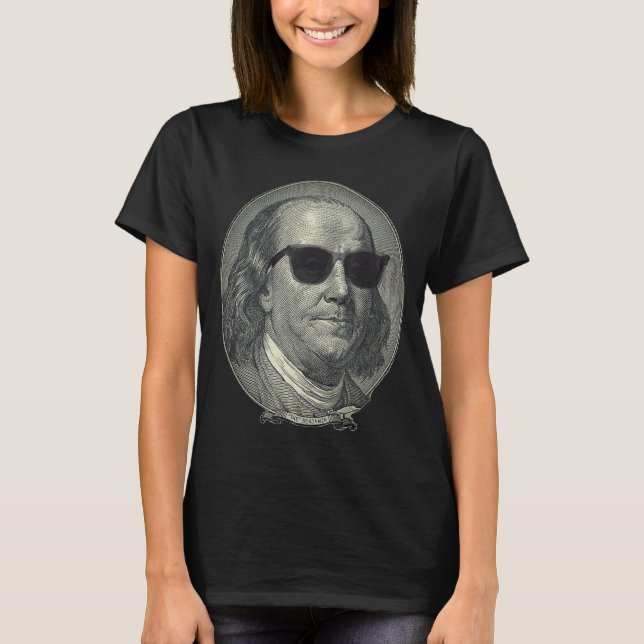 Benjamin Franklin The Benjamin Its All About  T-Shirt (Front)