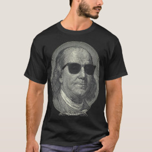 Benjamin Franklin The Benjamin Its All About  T-Shirt