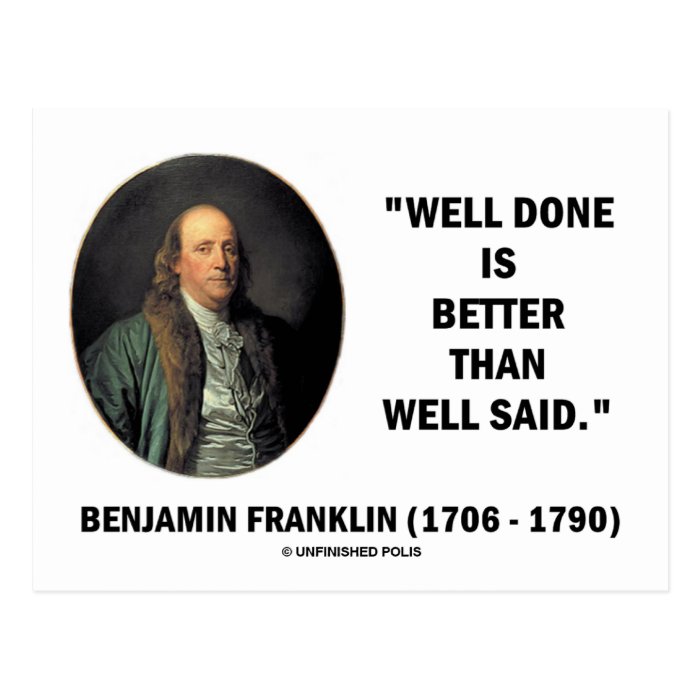 Benjamin Franklin Well Done Better Than Well Said Postcard