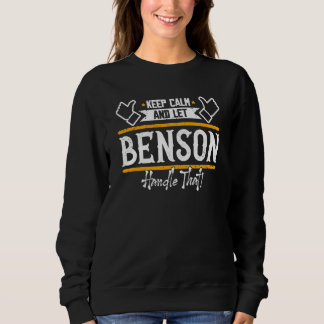 Benson Keep Calm and let Benson handle that Sweatshirt