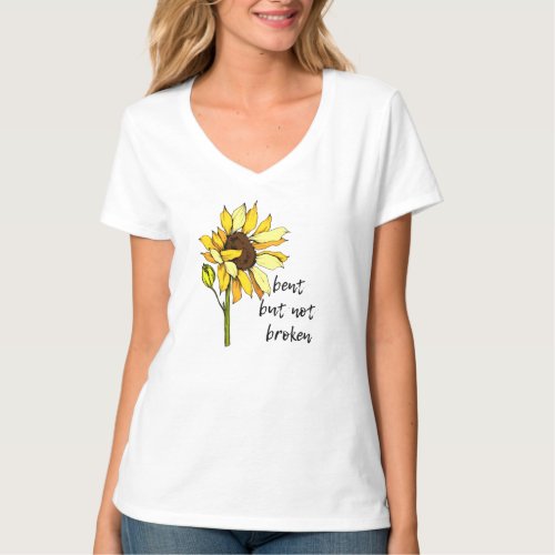 Bent but not Broken Inspirational Sunflower T_Shirt
