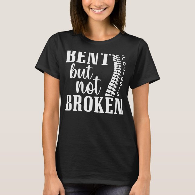 Bent But Not Broken Scoliosis Awareness Warrior Su T-Shirt (Front)