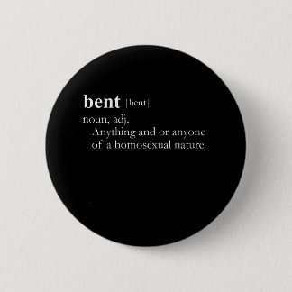 BENT (definition) Pinback Button