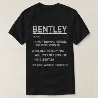 BENTLEY Definition Funny Personalized Name For Bes T-Shirt