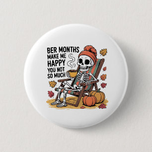 Ber Months Make Me Happy You Not So Much Spooky Button