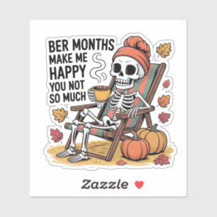 Ber Months Make Me Happy You Not So Much Spooky Sticker
