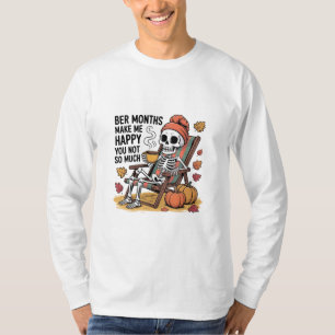 Ber Months Make Me Happy You Not So Much Xmas T-Shirt