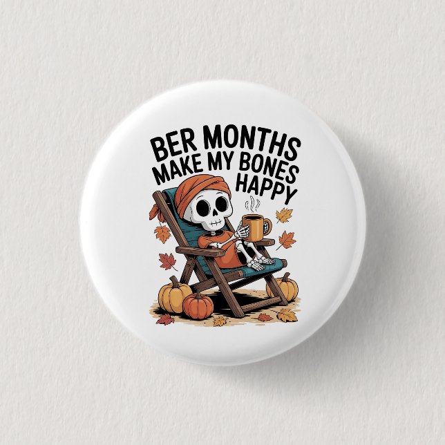 Ber Months Make My Bones Happy Button (Front)