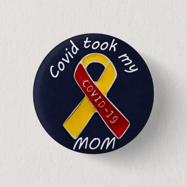 bereaved covid 19 took my mom button (Front)