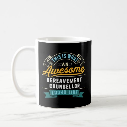 Bereavement Counsellor  Awesome Job Occupation  Coffee Mug