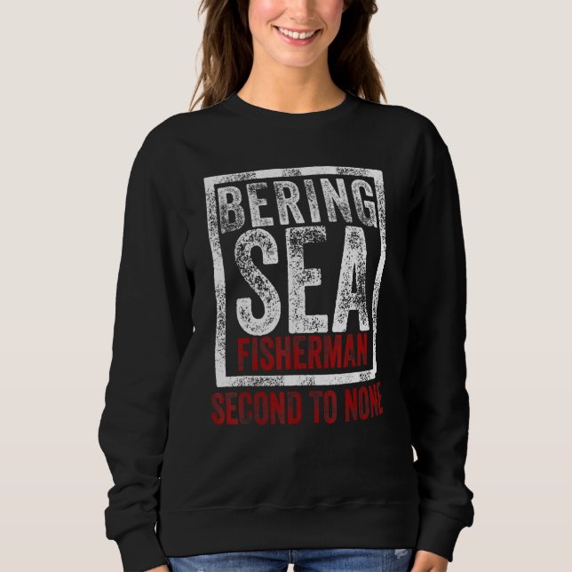 Bering Sea Fisherman Second To None Dutch Harbor A Sweatshirt (Front)
