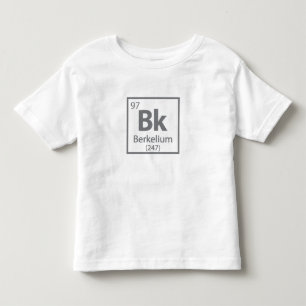 Berkelium - Berkeley Science Periodic Table Toddler T-shirt
