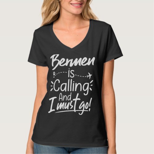 Bermen Is Calling and I Must Go  Canada Travel T_Shirt