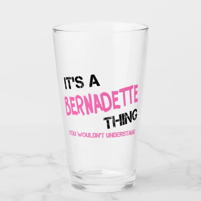 Bernadette thing you wouldn't understand glass (Front)