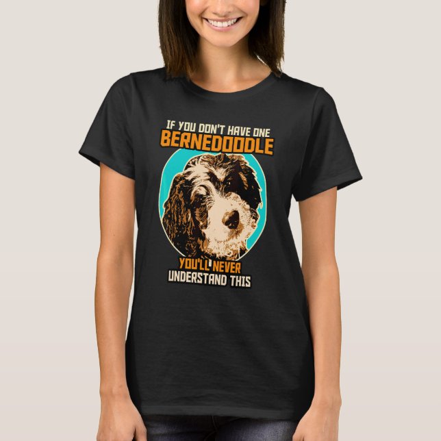 Bernedoodle Dog  Bernedoodle 4 T-Shirt (Front)