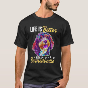Bernedoodle Dog Breed Life is Better with a Berned T-Shirt