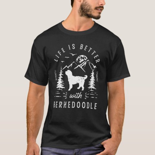 Bernedoodle Life Better Mom Dad Dog T_Shirt