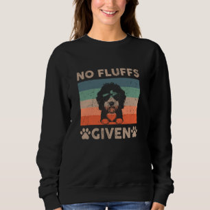 Bernedoodle No Fluffs Given Funny Dad Mom Retro Ch Sweatshirt