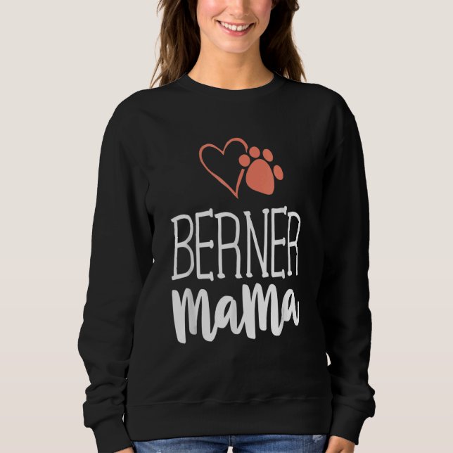Berner Mama  Bernese Mountain Dog  Mom Mother Sweatshirt (Front)