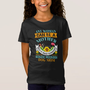 Bernese dog mother, Bernese dog mom, Bernese mom T-Shirt