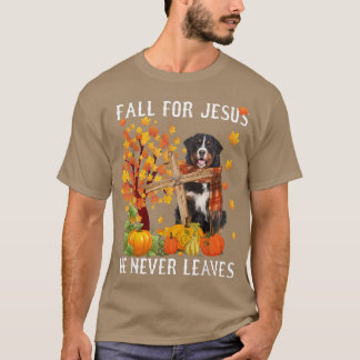 Bernese Mountain Autumn Fall For Jesus He Never Le T-Shirt