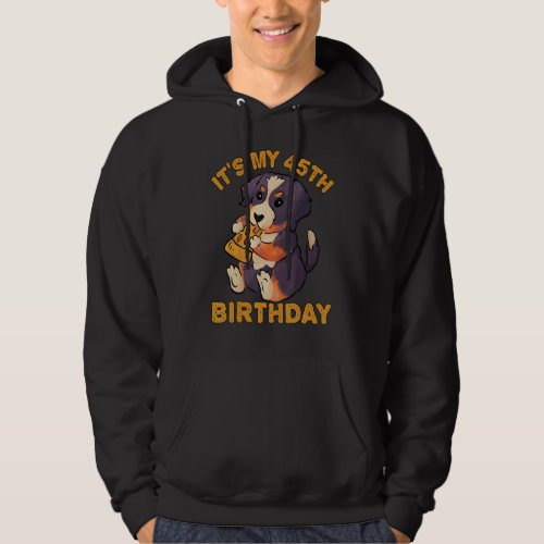 Bernese Mountain Dog Eating Pizza Its My 45th Bir Hoodie