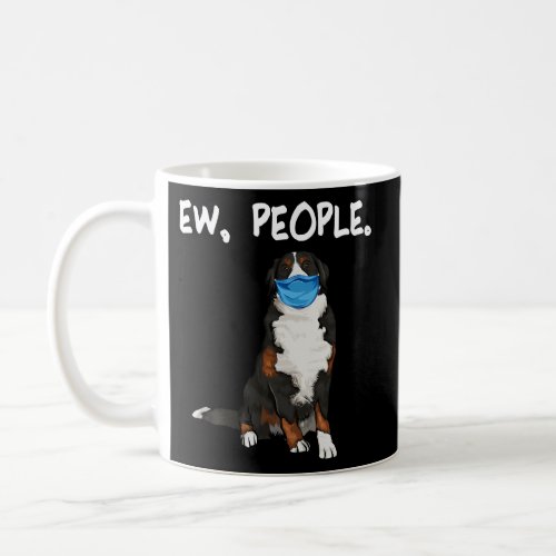 Bernese Mountain Dog Ew People Dog Wearing Face Coffee Mug