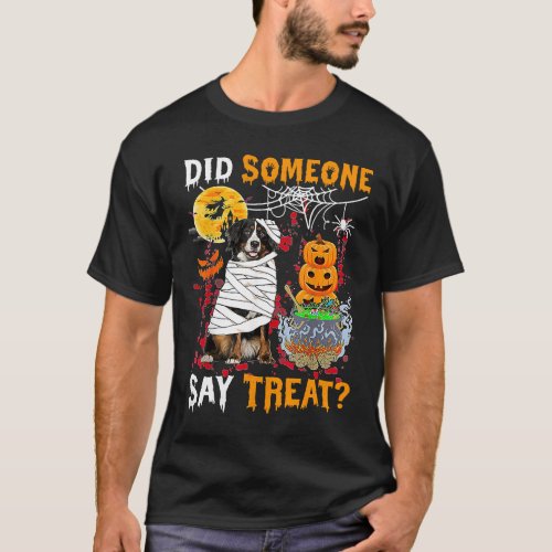 Bernese Mountain Dog Halloween Did Someone Say Tre T_Shirt