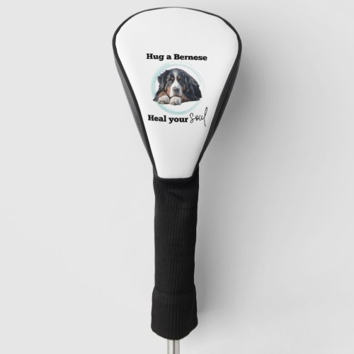 Bernese Mountain Dog _ Hug a Bernese Golf Head Cover