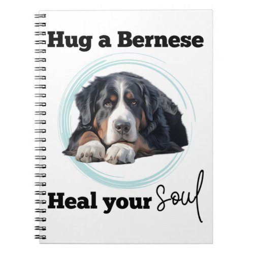 Bernese Mountain Dog _ Hug a Bernese Notebook