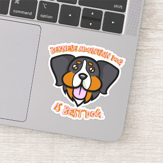 Bernese Mountain Dog Is Best Dog Sticker