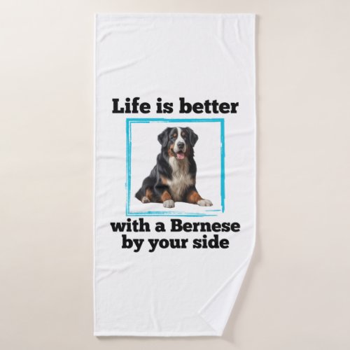 Bernese Mountain Dog _ LIfe is better with a Berne Bath Towel