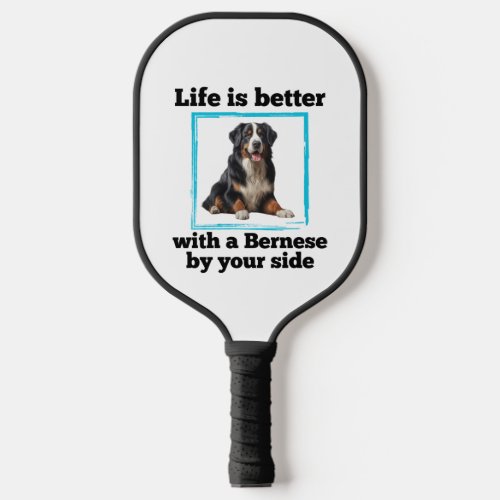 Bernese Mountain Dog _ LIfe is better with a Berne Pickleball Paddle