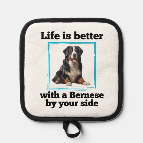 Bernese Mountain Dog _ LIfe is better with a Berne Pot Holder