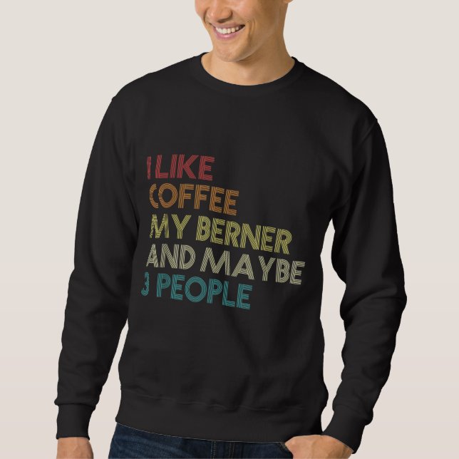 Bernese Mountain Dog Owner Coffee Lovers Quote Vin Sweatshirt (Front)