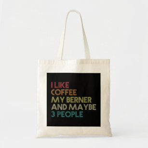 Bernese Mountain Dog Owner Coffee Lovers Quote Vin Tote Bag