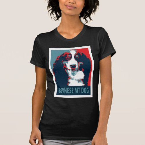 Bernese Mountain Dog Political Parody Poster T_Shirt