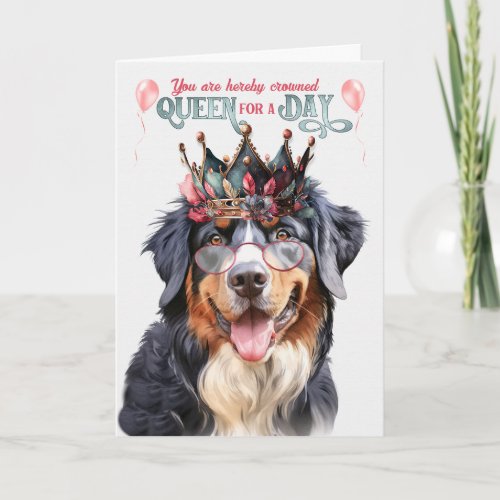Bernese Mountain Dog Queen for Day Funny Birthday Card