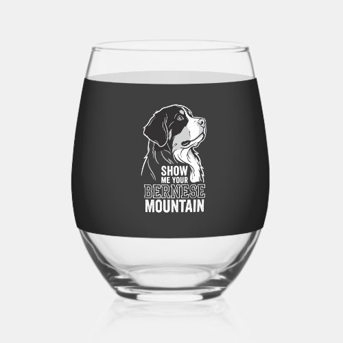 Bernese Mountain Dog Show Me Your Stemless Wine Glass